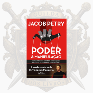 Poder e Manipulação — A Versão Moderna de O Príncipe de Maquiavel